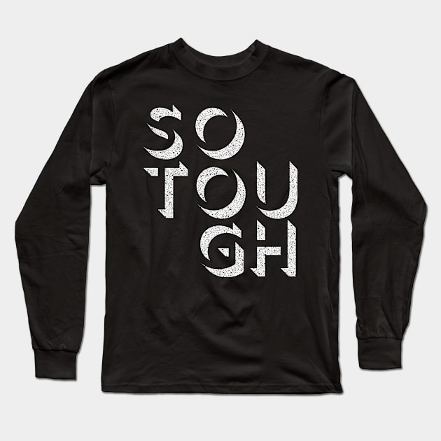 So Tough // Retro Styled Musician Typography Art Long Sleeve T-Shirt by DankFutura